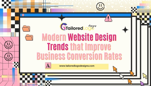 Modern Website Design Trends that Improve Business Conversion Rates